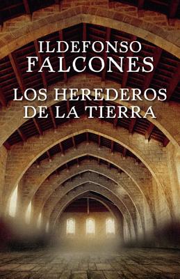 Los Herederos de La Tierra - Falcones, Ildefonso