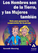 Los Hombres Son de la Tierra, y las Mujeres Tambien: Guia Para Ganarse la Cooperacion de la Pareja