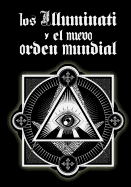 Los Illuminati y El Nuevo Orden Mundial