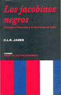 Los Jacobinos Negros: Toussaint L'Ouverture y la Revolucion de Haiti