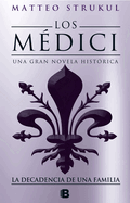 Los Mdici IV. La Decadencia de Una Familia / The Medici. the Decline of a Family