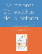 Los Mejores 25 Sudokus de la Historia: Una Selecci?n de Los Mejores Y Ms Divertidos Pasatiempos del Mundo