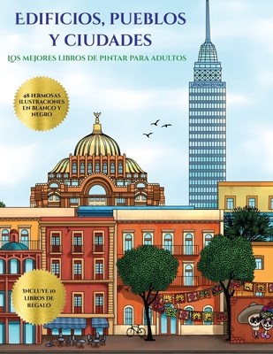 Los mejores libros de pintar para adultos (Edificios, pueblos y ciudades): Este libro contiene 48 lminas para colorear que se pueden usar para pintarlas, enmarcarlas y / o meditar con ellas. Puede fotocopiarse, imprimirse y descargarse en PDF e incluye o - Santiago, Garcia, and Cromoterapia (Producer)