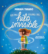 Los Mil Colores del Hilo Invisible / The Thousands of Colors in the Invisible Thread