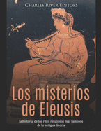 Los misterios de Eleusis: la historia de los ritos religiosos ms famosos de la antigua Grecia