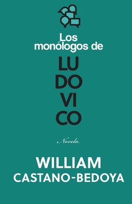 Los Mon?logos de Ludovico - Castao-Bedoya, William