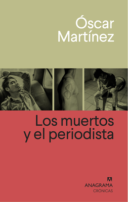 Los Muertos Y El Periodista - Martinez, Oscar