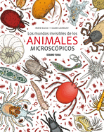 Los Mundos Invisibles de Los Animales Microscopicos