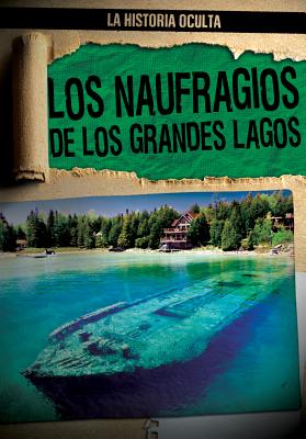 Los Naufragios de Los Grandes Lagos (Great Lakes Shipwrecks) - Shofner, Melissa Rae, and Garcia, Ana Maria (Translated by)