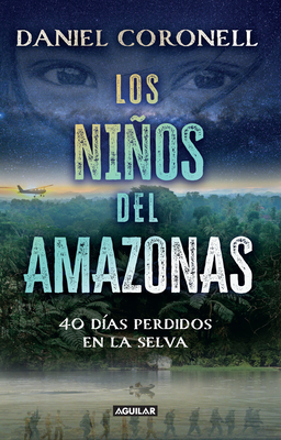Los Nios del Amazonas: 40 D?as Perdidos En La Selva / The Children of the Amazo N - Coronell, Daniel