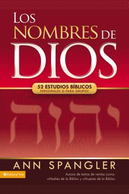 Los Nombres de Dios: 52 Estudios Biblicos Personales O Para Grupos - Spangler, Ann