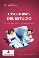 Los Objetivos del Estudio: Como Expresar El Deseo Especifico del Investigador