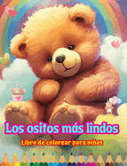 Los ositos ms lindos - Libro de colorear para nios - Escenas creativas y divertidas de risueos osos: Encantadores dibujos que impulsan la creatividad y diversi?n de los nios