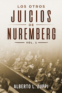 Los Otros Juicios de Nuremberg, V. 1 (Cap?tulo Primero - Sexto)