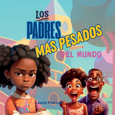 Los Padres Mas Pesados Del Mundo - Pearson, Laurie A