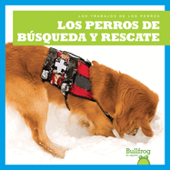 Los Perros de Bsqueda Y Rescate (Search and Rescue Dogs)