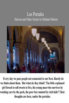 Los Portales: Heaven and Other Short Stories - Matson, Michael