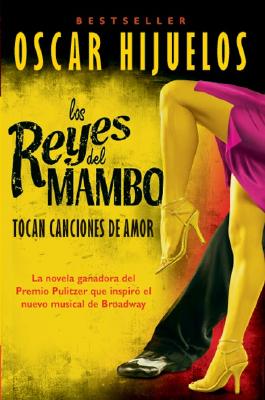Los Reyes del Mambo Tocan Canciones de Amor: Novela - Hijuelos, Oscar