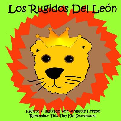 Los Rugidos Del Le?n - Kid Storybooks, Remember This Tiny, and Crespo, Annette