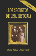 Los Secretos de Una Historia: Parte I