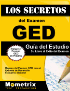 Los Secretos del Examen GED Gu?a del Estudio: Repaso del Examen GED Para El Pruebas de Desarrollo Educativo General