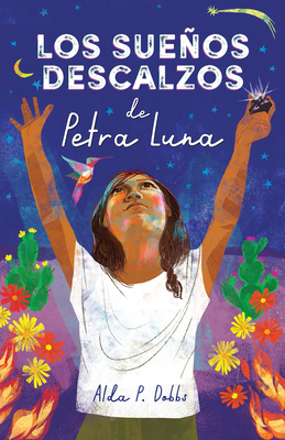 Los Sueos Descalzos de Petra Luna / Barefoot Dreams of Petra Luna - Dobbs, Alda P