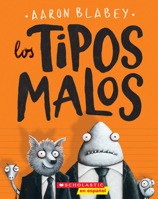 Los Tipos Malos (the Bad Guys): Volume 1 - Blabey, Aaron (Illustrator)