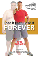 Lose It Fast, Lose It Forever: A 4-Step Permanent Weight Loss Plan from the Most Successful "Biggest Loser" of All Time
