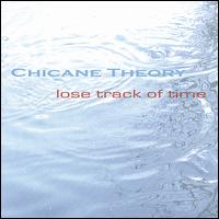 Lose Track of Time - Chicane Theory