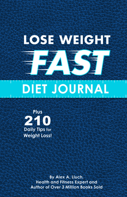 Lose Weight Fast Diet Journal - Lluch, Alex A