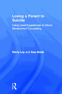 Losing a Parent to Suicide: Using Lived Experiences to Inform Bereavement Counseling