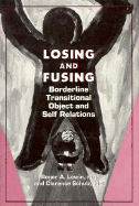 Losing and Fusing: Borderline Transitional Object and Self Relations