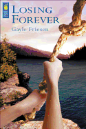 Losing Forever - Friesen, Gayle