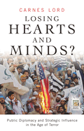 Losing Hearts and Minds?: Public Diplomacy and Strategic Influence in the Age of Terror