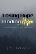 Losing Hope, Finding Hope: A Bereaved Mother's Journey of Restoration