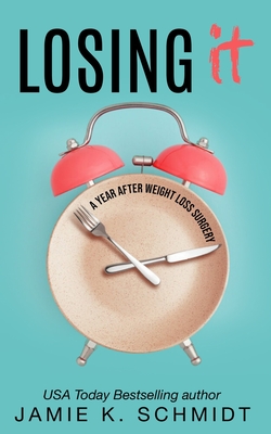 Losing It: A Year After Weight Loss Surgery - K Schmidt, Jamie