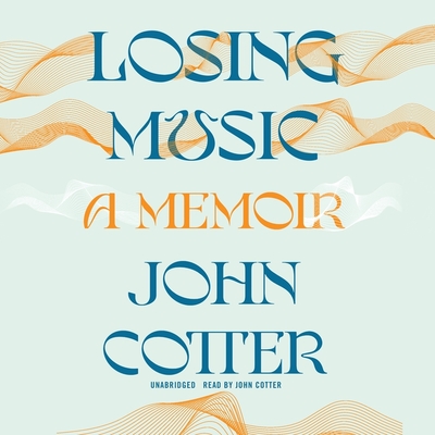 Losing Music: A Memoir - Cotter, John (Read by)