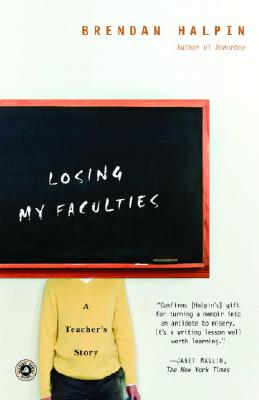 Losing My Faculties: A Teacher's Story - Halpin, Brendan