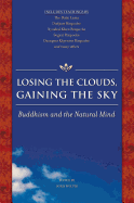 Losing the Clouds, Gaining the Sky: Buddhism and the Natural Mind