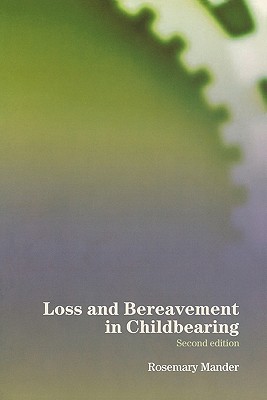 Loss and Bereavement in Childbearing - Mander, Rosemary