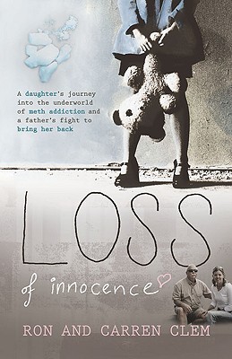 Loss of Innocence: A Family's Journey with Meth - Clem, Ronald B, and Clem, Carren LeAnn