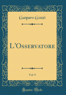 L'Osservatore, Vol. 9 (Classic Reprint)