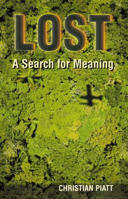 Lost: A Search for Meaning - Piatt, Christian