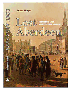 Lost Aberdeen: Aberdeen's Lost Architectural History