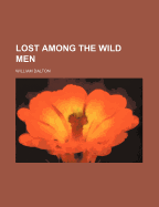 Lost Among the Wild Men