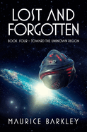 Lost and Forgotten: Book Four - Toward the Unknown Region