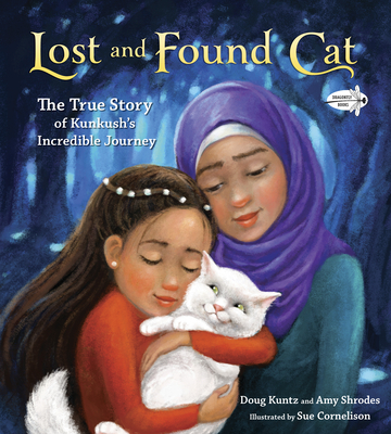 Lost and Found Cat: The True Story of Kunkush's Incredible Journey - Kuntz, Doug, and Shrodes, Amy