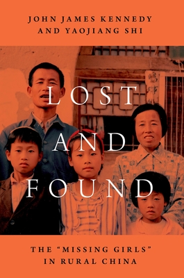 Lost and Found: The Missing Girls in Rural China - Kennedy, John James, and Shi, Yaojiang