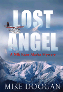 Lost Angel: A Nik Kane Alaska Mystery - Doogan, Mike