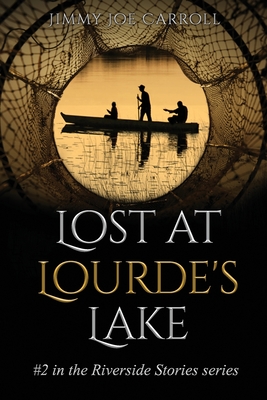 Lost at Lourde's Lake: #2 in the Riverside Stories Series - Carroll, Jimmy Joe